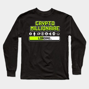 Crypto Millionaire loading Cryptocurrency Gift Bitcoin Shirt Long Sleeve T-Shirt